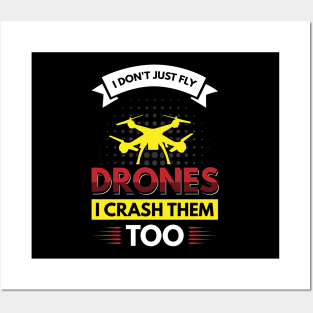 I don't just fly drones I crash them too Posters and Art